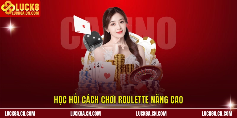 Cách Chơi Roulette - Kiến Thức Để Chủ Động Chơi Trên LUCK8 3 Học hỏi cách chơi Roulette nâng cao