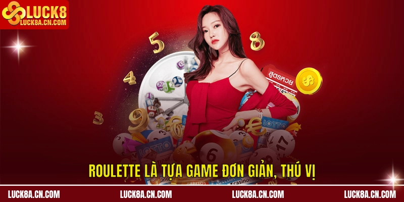Cách Chơi Roulette - Kiến Thức Để Chủ Động Chơi Trên LUCK8 1 Roulette là tựa game đơn giản, thú vị